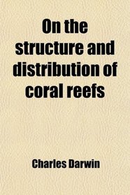 On the structure and distribution of coral reefs
