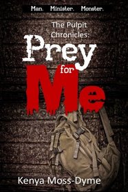 The Pulpit Chronicles: Prey for Me (The Complete Story)