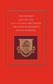 History Of The Old 2/4Th (City Of London) Battalion The London Regiment Royal Fusiliers