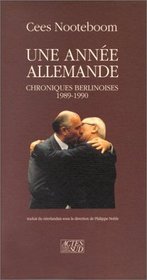 Une annee allemande: Chroniques berlinoises 1989-1990 (Lettres neerlandaises) (French Edition)