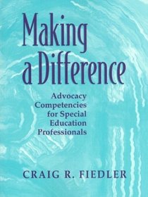 Making a Difference: Advocacy Competencies for Special Education Professionals