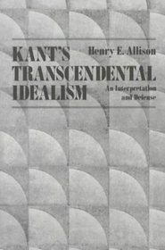 Kant's Transcendental Idealism : An Interpretation and Defense