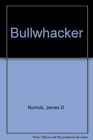 Bullwhacker