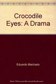 Crocodile Eyes: A Drama