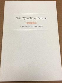 The republic of letters: Librarian of Congress Daniel J. Boorstin on books, reading, and libraries, 1975-1987