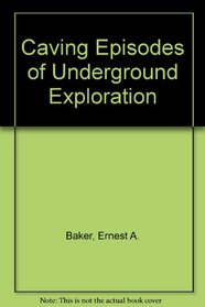 Caving Episodes of Underground Exploration