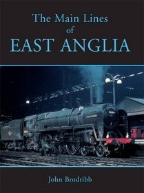 The Main Lines of East Anglia