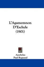 L'Agamemnon D'Eschyle (1901) (French Edition)