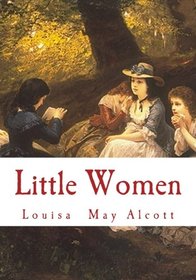 Little Women: Complete and Unabridged Classic Edition