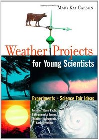 Weather Projects for Young Scientists: Experiments and Science Fair Ideas