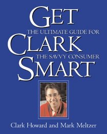 Get Clark Smart : The Ultimate Guide for the Savvy Consumer