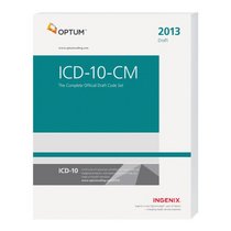 ICD-10-CM: The Complete Official Draft Code Set--2013 Edition