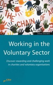 Working in the Voluntary Sector: Discover Rewarding and Challenging Work in Charities and Voluntary Organisations (How to)