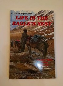 Life in the Eagle's Nest: A Tale of Afghanistan
