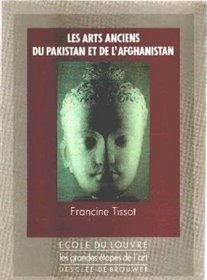 Les arts anciens du Pakistan et de l'Afghanistan (Les Grandes etapes de l'art) (French Edition)