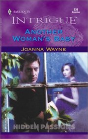 Another Woman's Baby (Hidden Passions) (Harlequin Intrigue, No 639)