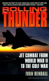 Rolling Thunder : Jet Combat from WWII to the Gulf War