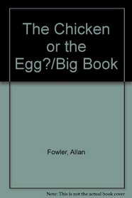 The Chicken or the Egg?/Big Book (Rookie Read-About Science Big Books)
