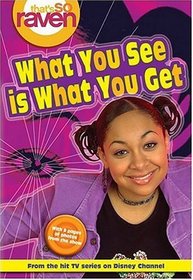 What You See is What You Get (That's So Raven No 1)