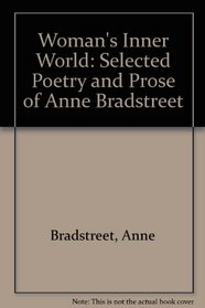A woman's inner world: Selected poetry and prose of Anne Bradstreet