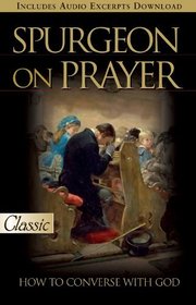 Spurgeon on Prayer: How to Converse with God (Pure Gold Classics)