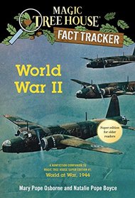 World War II: A Nonfiction Companion to Magic Tree House Super Edition, Bk 1: World at War, 1944 (Magic Tree House Fact Tracker)