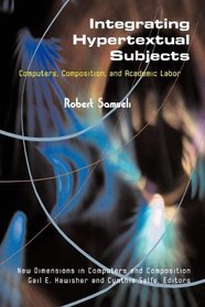 Integrating Hypertextual Subjects: Computers, Composition, and Academic Labor