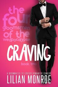 Craving: A Roomates-to-Lovers Romance (The Four Groomsmen of the Wedpocalypse)