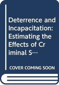 Deterrence and Incapacitation: Estimating the Effects of Criminal Sanctions on Crime Rates