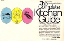 The Complete Kitchen Guide: The Cook's Indispensable Book