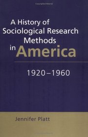 A History of Sociological Research Methods in America, 1920-1960 (Ideas in Context)
