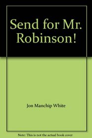 Send for Mr. Robinson!