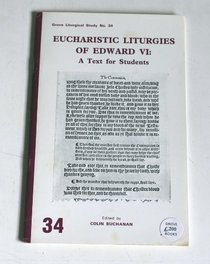 Eucharistic Liturgies of Edward VI: A Text for Students (Liturgical studies)