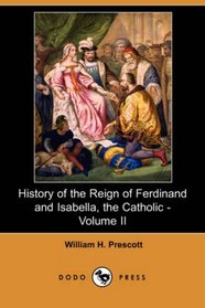 History of the Reign of Ferdinand and Isabella, the Catholic - Volume II (Dodo Press)