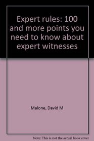 Expert rules: 100 and more points you need to know about expert witnesses
