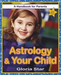Astrology  Your Child: A Handbook for Parents