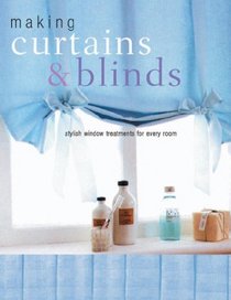Making Curtains & Blinds: Stylish window treatments for every room
