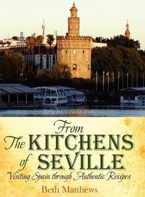 From the Kitchens of Seville: Visiting Spain through Authentic Recipes (Revised)