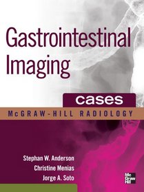 Gastrointestinal Imaging Cases (McGraw-Hill Radiology Series)
