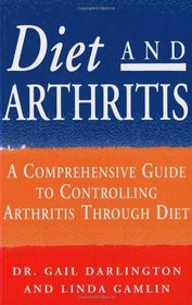 Diet and Arthritis: A Comprehensive Guide to Controlling Arthritis Through Diet