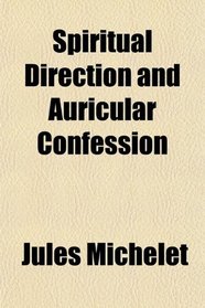 Spiritual Direction and Auricular Confession