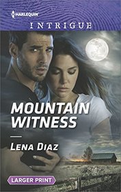Mountain Witness (Tennessee SWAT, Bk 2) (Harlequin Intrigue, No 1693) (Larger Print)