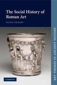 The Social History of Roman Art (Key Themes in Ancient History)