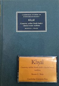 Khyal: Creativity within North India's Classical Music Tradition (Cambridge Studies in Ethnomusicology)