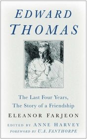 Edward Thomas: The Last Four Years, the Story of a Friendship