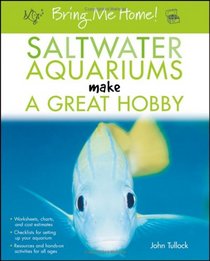 Bring Me Home! Saltwater Aquariums Make a Great Hobby (Bring Me Home!)