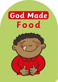 God Made Food (Board Books God Made)