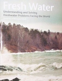 Fresh Water: Understanding and Solving Freshwater Problems Facing the World