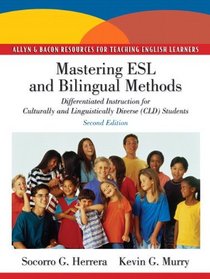 Mastering ESL and Bilingual Methods: Differentiated Instruction for Culturally and Linguistically Diverse (CLD) Students (2nd Edition) (MyEducationKit Series)