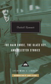 The Dain Curse, The Glass Key, and Selected Stories (Everyman's Library (Cloth))